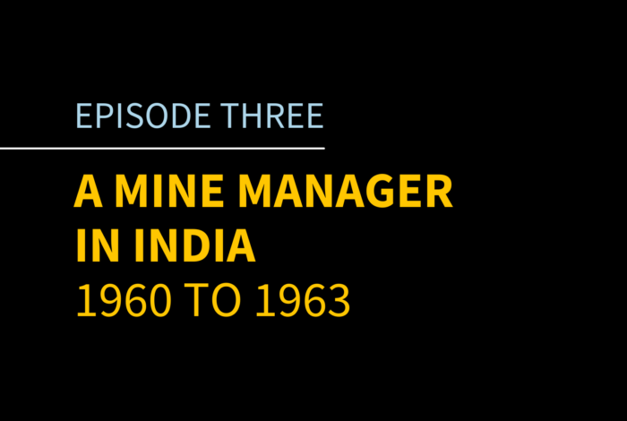 Episode 3 | A Mine Manager in India, 1960 to 1963