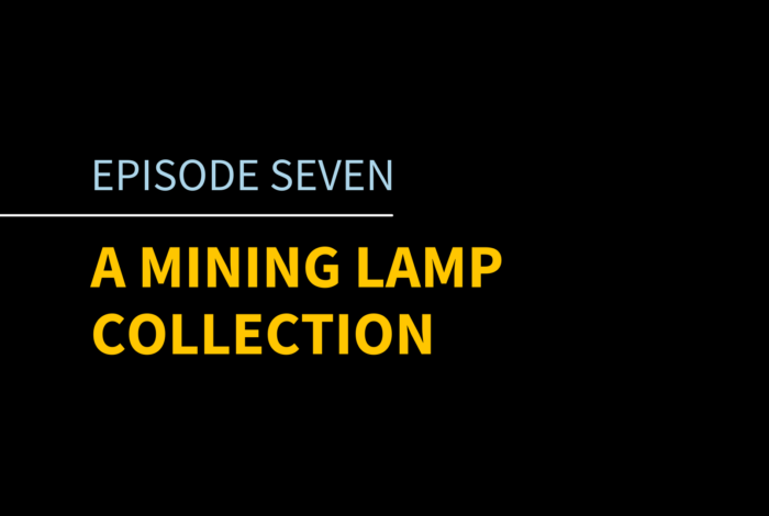 Episode 7 | A Mining Lamp Collection